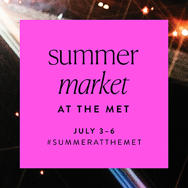 summer market at the met July 3-6 #summeratthemet